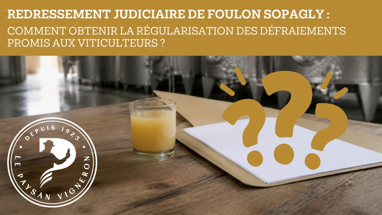 Redressement judiciaire de Foulon Sopagly : comment obtenir la régularisation des défraiements promis aux viticulteurs ?